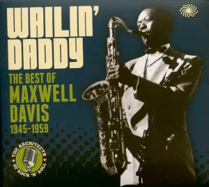 Maxwell Davis - Wailin' Daddy (The Best Of Maxwell Davis, 1945-1959) - CD